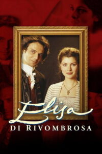 Afișul serialului Elisa di Rivombrosa serial italian drama, romantic, dragoste